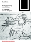 Die Inszenierung eines Mythos : Le Corbusier und die Akropolis - Book