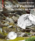 Sublime Visionen : Architektur in den Alpen - Book