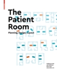 The Patient Room : Planning, Design, Layout - Book