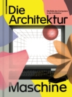 Die Architekturmaschine : Die Rolle des Computers in der Architektur - Book