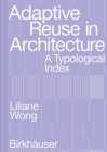 Adaptive Reuse in Architecture : A Typological Index - Book