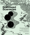 Borrowed Sceneries : The Influence of Japanese Garden Art on Swiss Landscape Architecture - Book