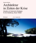 Architektur in Zeiten Der Krise : Aktuelle Und Historische Strategien F?r Die Gestaltung "Neuer Welten" - Book