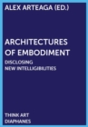 Architectures of Embodiment : Disclosing New Intelligibilities - eBook