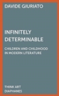 Infinitely Determinable - Children and Childhood in Modern Literature - Book