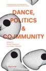 Dance, Politics & Co-Immunity : Current Perspectives on Politics and Communities in the Arts Vol. 1 - eBook