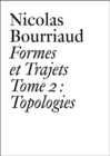 Nicolas Bourriaud : Formes et trajets - Tome 2 Topologies - Book
