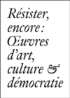 Resister Encore : Oeuvres d'art, Culture & Democratie (French edition) - Book