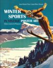 Winter Sports in Vintage Poster Art : Snow, Luxury & Pleasure - Book