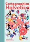Cartographica Helvetica : A Young Explorer's Atlas of Switzerland - eBook