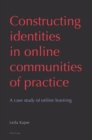 Constructing identities in online communities of practice : A case study of online learning - Book
