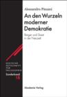 An den Wurzeln moderner Demokratie : Burger und Staat in der Neuzeit - eBook