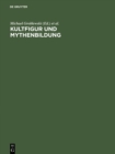 Kultfigur und Mythenbildung : Das Bild vom Kunstler und sein Werk in der zeitgenossischen Kunst - eBook