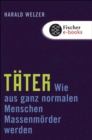 Tater : Wie aus ganz normalen Menschen Massenmorder werden - eBook