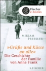 »Grue und Kusse an alle« : Die Geschichte der Familie von Anne Frank - eBook