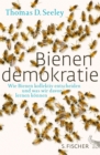 Bienendemokratie : Wie Bienen kollektiv entscheiden und was wir davon lernen konnen - eBook