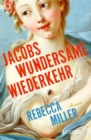 Jacobs wundersame Wiederkehr : Roman - eBook