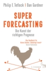Superforecasting - Die Kunst der richtigen Prognose - eBook