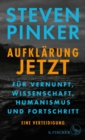 Aufklarung jetzt : Fur Vernunft, Wissenschaft, Humanismus und Fortschritt. Eine Verteidigung - eBook