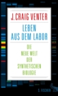 Leben aus dem Labor : Die neue Welt der synthetischen Biologie - eBook