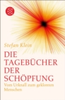 Die Tagebucher der Schopfung : Vom Urknall zum geklonten Menschen - eBook