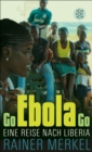 Go Ebola Go : Eine Reise nach Liberia - eBook