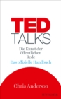 TED Talks : Die Kunst der offentlichen Rede. Das  offizielle Handbuch - eBook