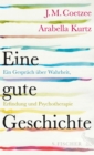 Eine gute Geschichte : Ein Gesprach uber Wahrheit, Erfindung und Psychotherapie - eBook