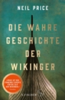 Die wahre Geschichte der Wikinger : »Das beste historische Buch des Jahres« The Times - eBook