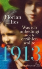 1913 - Was ich unbedingt noch erzahlen wollte : Die Fortsetzung des Bestsellers 1913 - eBook