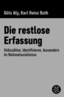 Die restlose Erfassung : Volkszahlen, Identifizieren, Aussondern im Nationalsozialismus - eBook