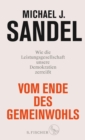 Vom Ende des Gemeinwohls : Wie die Leistungsgesellschaft unsere Demokratien zerreit - eBook