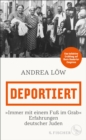 Deportiert : »Immer mit einem Fu im Grab« - Erfahrungen deutscher Juden | Eine kollektive Erzahlung auf Basis Hunderter Zeugnisse - eBook