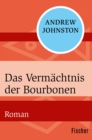 Das Vermachtnis der Bourbonen : Roman - eBook