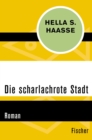 Die scharlachrote Stadt : Roman - eBook