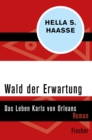 Wald der Erwartung : Das Leben Karls von Orleans - eBook