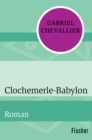 Clochemerle-Babylon : Roman - eBook
