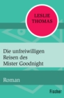 Die unfreiwilligen Reisen des Mister Goodnight : Roman - eBook