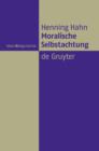 Moralische Selbstachtung : Zur Grundfigur einer sozialliberalen Gerechtigkeitstheorie - eBook