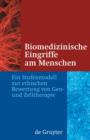 Biomedizinische Eingriffe am Menschen : Ein Stufenmodell zur ethischen Bewertung von Gen- und Zelltherapie - eBook