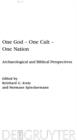 One God - One Cult - One Nation : Archaeological and Biblical Perspectives - eBook