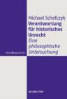 Verantwortung fur historisches Unrecht : Eine philosophische Untersuchung - eBook