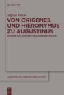 Von Origenes und Hieronymus zu Augustinus : Studien zur antiken Theologiegeschichte - eBook