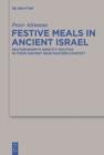 Festive Meals in Ancient Israel : Deuteronomy's Identity Politics in Their Ancient Near Eastern Context - eBook