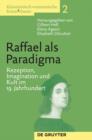 Raffael als Paradigma : Rezeption, Imagination und Kult im 19. Jahrhundert - eBook
