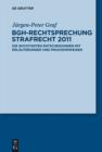 BGH-Rechtsprechung Strafrecht 2011 : Die wichtigsten Entscheidungen mit Erlauterungen und Praxishinweisen - eBook