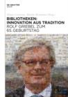 Bibliotheken: Innovation aus Tradition : Rolf Griebel zum 65. Geburtstag - eBook