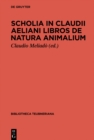 Scholia in Claudii Aeliani libros de natura animalium - eBook