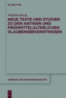 Neue Texte und Studien zu den antiken und fruhmittelalterlichen Glaubensbekenntnissen - eBook