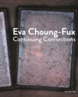Eva Choung-Fux : Continuing Connections - eBook